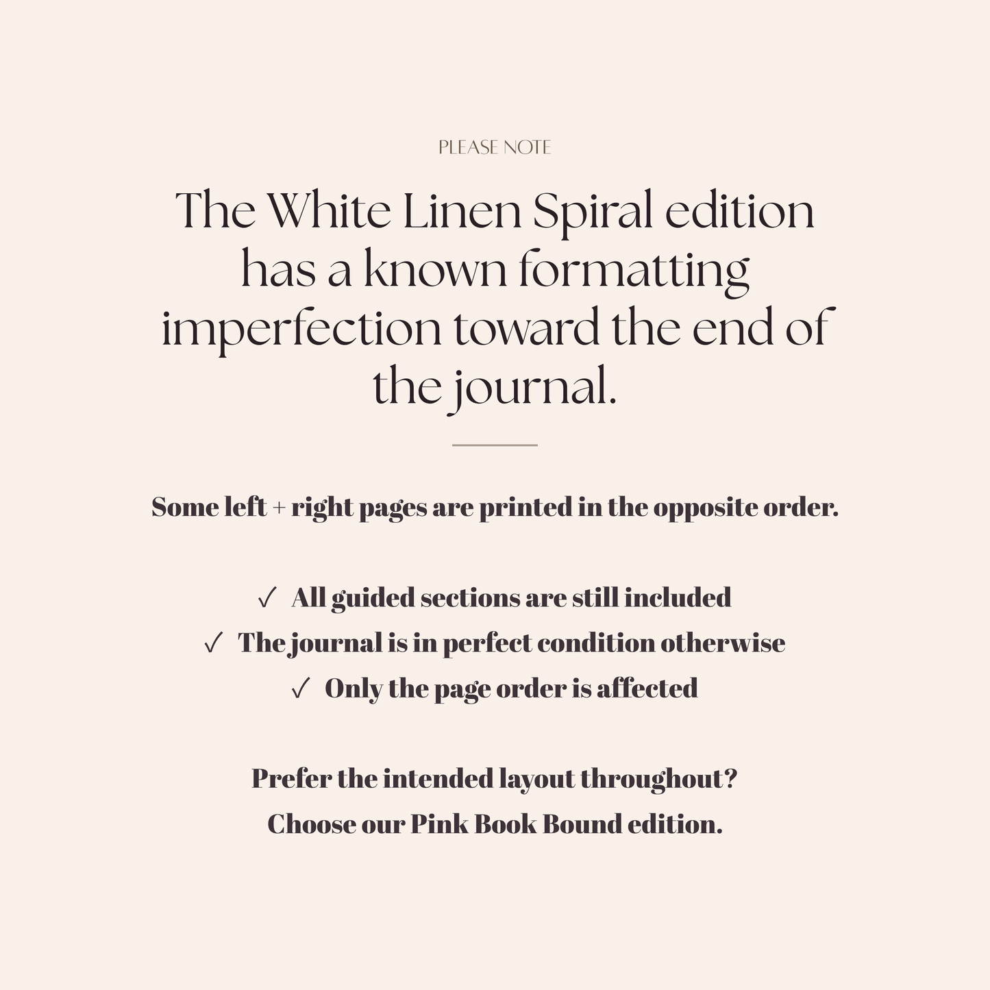 Please note: the White Linen Spiral edition has a known formatting imperfection toward the end of the journal — some left and right pages are printed in the opposite order. All guided sections are still included, the journal is in perfect condition otherwise, and only the page order is affected.