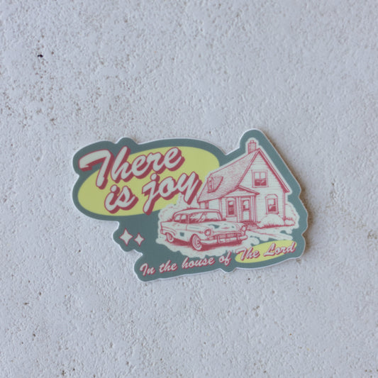 There is Joy in the House of the Lord Sticker