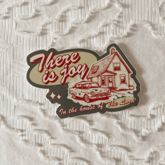 There is Joy in the House of the Lord Sticker